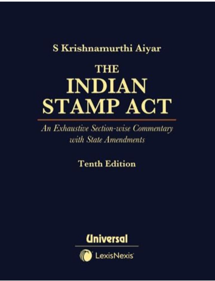 INDIAN STAMP ACT - AN EXHAUSTIVE SECTION-WISE COMMENTARY WITH STATE AMENDMENTS